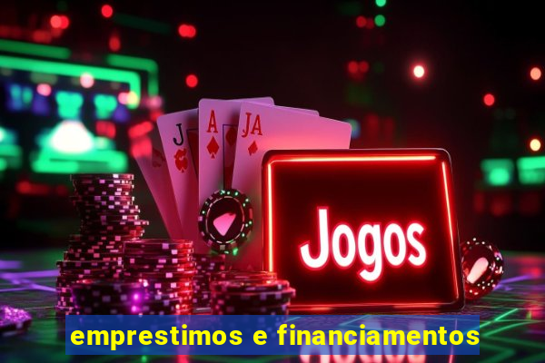 emprestimos e financiamentos